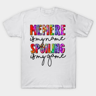 Tie Dye Memere Is My Name Spoiling Is My Game Mothers Day T-Shirt